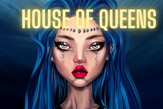 The House of Queens Roadmap
