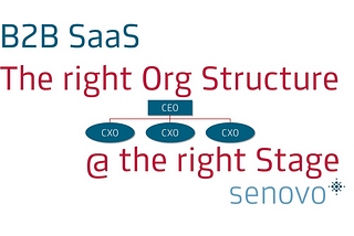 B2B SaaS: the right Organization Structure at the right Stage