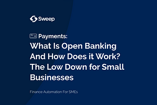 What Is Open Banking And How Does it Work? The Low Down for Small Businesses