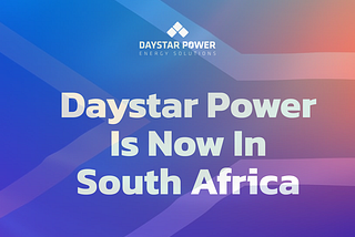 Daystar Power Launches in South Africa