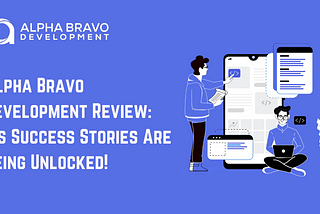 Alpha Bravo Development Review: Innovative Approach to Custom UI/UX Design