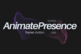Understanding AnimatePresence in Framer Motion — Attributes, Usage, and a Common Bug