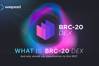 Unveiling the Potential of BRC-20 DEX: A Game-Changer in the Bitcoin Ecosystem