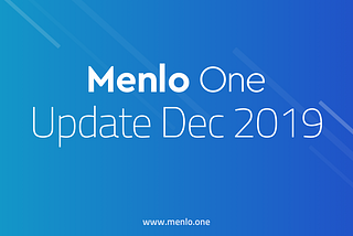 Menlo One Update Dec 2019