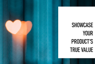 How You Can Confidently Share the True Value of Your Products