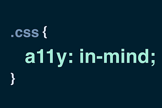 Writing CSS with Accessibility in Mind