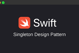 Singleton Design Pattern in Swift