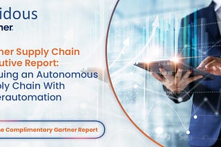 Gartner Supply Chain Executive Report Pursuing an Autonomous Supply Chain With Hyperautomation