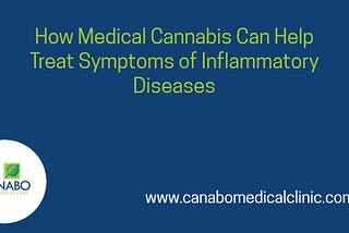 How Medical Cannabis Can Help Treat Symptoms of Inflammatory Diseases