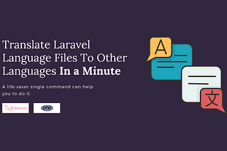 How To Translate Laravel Language Files To Other Languages In a Minute?