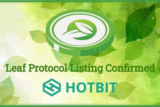 🎉Hotbit is scheduled to list LEAF (Leaf Protocol) on Global Section.