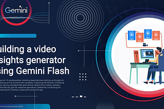 Building a video insights generator using Gemini Flash