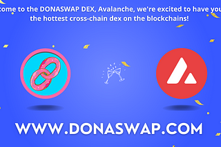 Donaswap Expands Horizons: Launching on Avalanche Mainnet and Fuji Testnet