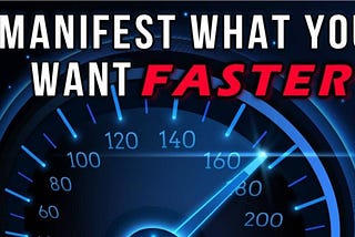 How to Manifest Fast, Get What You Desire Now!