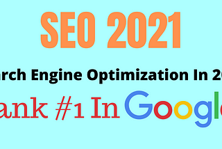 Search Engine Optimization In 2021 | SEO in 2021 | How To Rank #1 In Google