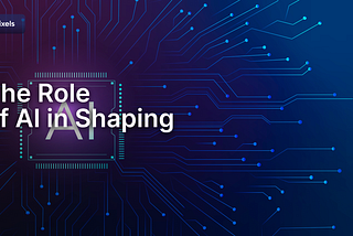 The Role of AI in Shaping the Future