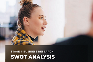 Stage 1: Business Research — SWOT analysis