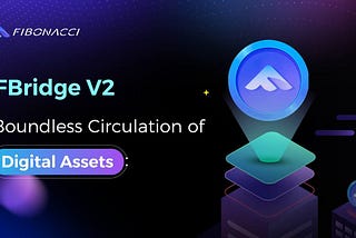 FBridge V2: Borderless Circulation of Digital Assets