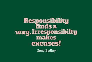 Don't be scared of Responsibilities
