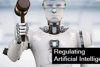 Regulations of Artificial Intelligence