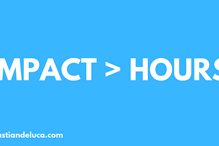 Measure Impact, Not Hours