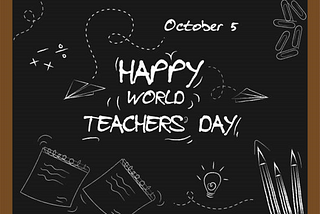Celebrating the Unsung Heroes: A Toast to World Teachers’ Day 2023