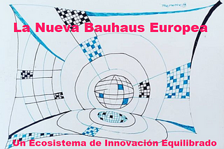 La Nueva Bauhaus Europea