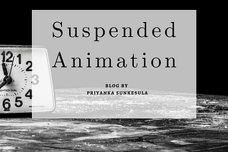 SUSPENDED ANIMATION