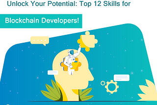 🔗 Unlock Your Potential: Top 12 Skills for Blockchain Developers!