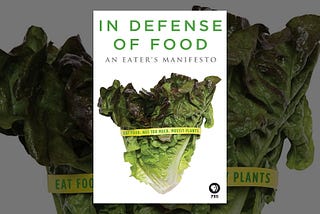 Book Review: “In Defense Of Food” by Michael Pollen