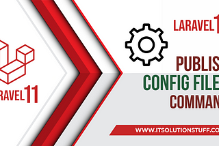 How to Publish Config Files in Laravel 11?