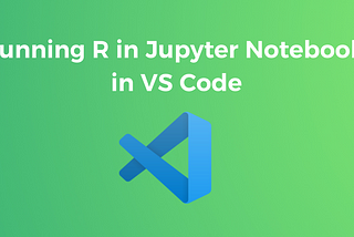 Linux Mint: Running R in Jupyter Notebook in VS Code