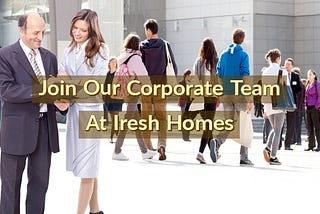 Join Our Corporate Team At Iresh Homes Awesome