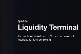 The Only LP Terminal You Need on Solana: A Complete Guide to Orca’s Liquidity Terminal