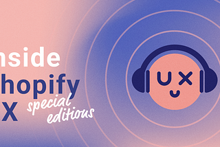 Editorial illustration with text on the left: Inside Shopify UX special editions. On the right is an illustration of the Shopify UX smiley with headphones on with circles depicting audio. The image is pink and purple.