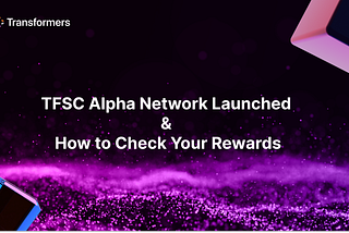 TFSC Alpha Network Launched & How to Check Your Rewards