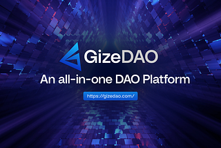 GizeDAO — An all in one DAO Platform