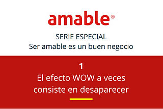Nº 1: El efecto WOW a veces consiste en desaparecer