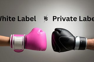 White Label vs. Private Label