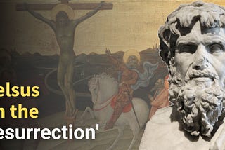 Celsus on the ‘resurrection’