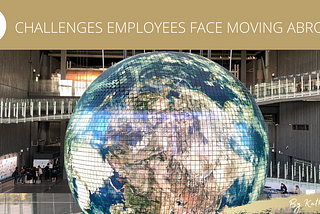 Challenges Employees Face Moving Abroad