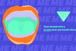 Your brand Story is not your personal story.
