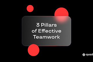 The Three Pillars of Effective Teamwork