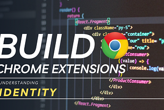 25 Understanding Chrome Extensions OAuth