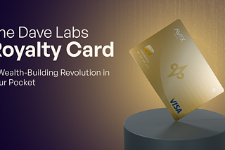 The Dave Labs Royalty Card: A Wealth-Building Revolution in Your Pocket