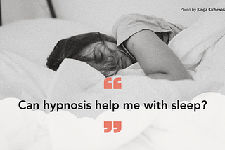 Can Hypnosis Help Improve Sleep?