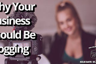 Why Your Business Should Be Blogging — Pocket Writer