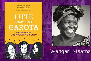 LUTE COMO UMA GAROTA: Wangari Maathai