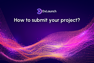 How to submit your project to DxLaunch?