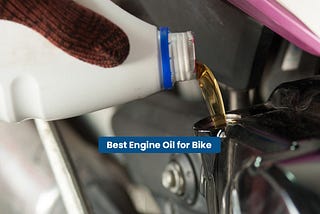 Best Engine Oil for Bike
